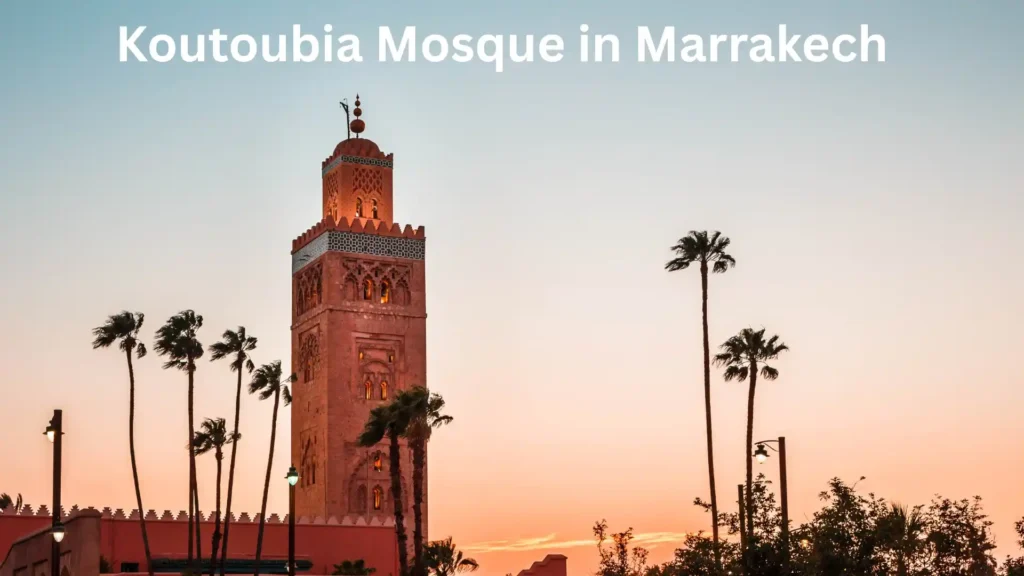 Where to Visit in Morocco for First Time: The Route That Fits Your Days 2 Koutoubia Mosque minaret in Marrakech, the best first stop on a Morocco trip